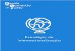 Estratégia de Internacionalização v.1 · 2021. 2. 19. · Estratégia de Internacionalização 4 1| INTRODUÇÃO Num contexto de globalização cada vez mais alargado, a Internacionalização