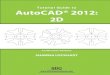 Tutorial Guide to AutoCAD® 2012: 2D - SDC Publications: Better