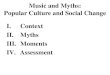 Music and Myths: Popular Culture and Social Change I. Context II