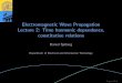 Electromagnetic Wave Propagation Lecture 2: Time harmonic ... · I The theory given in this lecture (and the entire course) is applicable to the whole electromagnetic spectrum. I