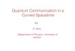 Quantum Communication in a Curved Spacetime