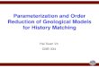 Parameterization and Order Reduction of Geological Models …...2012/12/08  · SGeMS realizations conditioned to hard data at wells Using off-the-shelf LBFGS optimizer (not tuned)