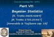 Curso de Cosmologia Pós – 2019/1 Part VII: Bayesian Statisticsdarnassus.if.ufrj.br/~mquartin/disciplinas/cosmology/... · 2019. 6. 10. · 1 Part VII: Bayesian Statistics [R. Trotta