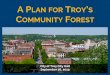 A PLAN FOR TROY S COMMUNITY FOREST · 2021. 3. 31. · Benefits of Troy’s Trees Project Overview CFMP Results & Recommendations Open Discussion & Closing Remarks 4. BENEFITS OF