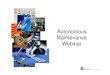 Autonomous Maintenance Webinar - Industry Forum · 2020. 3. 31. · Autonomous Maintenance Webinar • During presentations (12:30 – 13:00) everyone will be muted so that only the