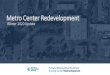 Metro Center Redevelopment · 2020. 3. 31. · Metro Center Currently • 3 acre site • 2 existing buildings constructed in 1957 and 1989 • 30,000 square feet total • Purchased