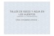 TALLER DE RIEGO (TEORÍA)-ed.02 · 2016. 2. 24. · CONCEPTOS GENERALES DEL RIEGO LOCALIZADO FUENTE: Manual de Riego para agricultores. Modulo 2. RIEGO LOCALIZADO. EMISORES:-BAJO