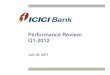 Performance Review: Q1-2012 - ICICI Bank · 2013. 12. 18. · 4 Q1-2012: Profitability highlights z29.8% increase in profit after tax from ` 10.26 bn in Q1-2011 to ` 13.32 bn in Q1-2012