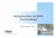 Introduction to BAS Technology...BACnet LonWorks Others Proprietary Open Modbus ANSI/ASHRAE 135 BTL ANSI/EIA 709.1B LonMark Certified-----Standard Protocols-----Physical Media Gateways