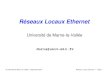 Réseaux Locaux Ethernet - IGMigm.univ-mlv.fr/~duris/RESEAU/LAN/I-EthernetIntroTrame... · 2006. 7. 26. · Trame, protocole, supports, signalisation, composants Les standards de