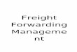 Freight Forwarding Manageme ntdocshare04.docshare.tips/files/16245/162458600.pdf · 2017. 2. 1. · booked by Freight Forwarders on behalf of their customers as well as the containers