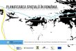Imbunatatirea sistemului de planificare spatiala din Romania · 2013. 11. 5. · Imbunatatirea INSTRUMENTELOR de planificare Romania are o cascada de instrumente de planificare spatiala,