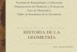 HISTORIA DE LA GEOMETRÍA · 2018. 10. 19. · Según “Eudemo de Rodas”discípulo de “ Aristóteles” en su historia de la geometría, la aritmética y la astronomía, cuenta