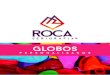 roCA · 2019. 3. 6. · catalogo globos ® CONSULTAR STOCK DE COLORES SOLICITADOS ENTREGAS HASTA 1000 UNIDADES 7 DÍAS HÁBILES Pedido mínimo 100 unidades personalizados. GLOBOV