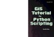 GIS Tutorial for Python Scripting · 2015. 7. 5. · eISBN: 9781589483972 GIS Tutorial for Python Scripting uses practical examples, exercises, and assignments to help students develop