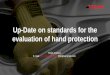 Up-Date on standards for the evaluation of hand protection · 2020. 10. 19. · 3000 - 3999 A6 4000 - 4999 A7 5000 - 5999 A8 > 6000 A9 ANSI/ISEA 105-16 New classification levels ANSI/ISEA
