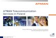 ATMAN Telecommunication Services in Poland€¦ · ATMAN AC-X ATMAN Commercial Internet Exchange (AC-X) is a network of interconnection nodes operated by ATM S.A. (with a central