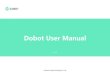 Dobot User Manual 201600314 Curved - Maker Türkiyemaker.robotistan.com/download/Dobot-User-Manual... · 2016. 4. 29. · keeping Dobot at an affordable rate for consumers. Dobot