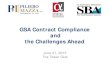 GSA Contract Compliance and the Challenges Ahead · 2020. 8. 8. · GSA Contract Compliance and the Challenges Ahead. June 21, 2013 The Tower Club . 888 17th St. NW, Ste. 1100 Washington,