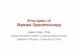 Principles of Raman Spectroscopy - Sisu@UTRaman Spectroscopy Valter Kiisk, PhD Senior Research Fellow in Optical Spectroscopy Institute of Physics, University of Tartu The phenomenon