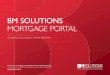 BM SOLUTIONS MORTGAGE PORTAL...BM SOLUTIONS MORTGAGE PORTAL Completing and uploading the customer profile form For the use of mortgage intermediaries and other professionals only bmsolutions.co.uk