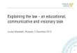 Explaining the law - an educational, communicative and ... · Explaining thelaw –an educational, communicative and visionary task Louise Wassdahl, Brussels, 5 December 2019