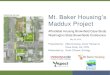 Mt. Baker Housing’s Maddux Project · 2019. 6. 26. · Mt. Baker Housing’s Maddux Project Presented by: Mike Dunning, Conor Hansen & Dave Cook, LG, CPG Moderated by: Scott O’Dowd,