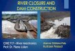 RIVER CLOSURE AND DAM CONSTRUCTION