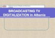 ALBANIA BROADCASTING TV DIGITALIZATION in Albania