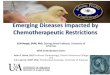 Emerging Diseases Impacted by Chemotherapeutic Restrictions