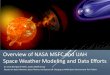 Overview of NASA MSFC and UAH Space Weather Modeling and 