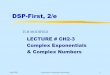 LECTURE # CH2-3 Complex Exponentials & Complex Numbers