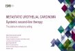 METASTATIC UROTHELIAL CARCINOMA Systemic second-line …
