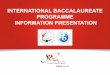 INTERNATIONAL BACCALAUREATE PROGRAMME INFORMATION …
