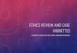 Ethics Review-case vignettes