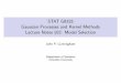 STAT G8325 Gaussian Processes and Kernel Methods Lecture 