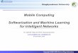 Mobile Computing Softwarization and Machine Learning for 