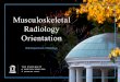 Musculoskeletal Radiology Orientation
