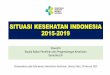 SITUASI KESEHATAN INDONESIA 2015-2019