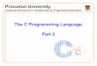 The C Programming Language Part 2 - cs.princeton.edu