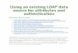 Using an existing LDAP data source for attributes and 