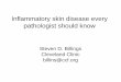 Inflammatory skin disease every pathologist should know