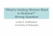 “What’s Holding Women Back in Science?” Wrong Question