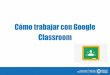 Cómo trabajar con Google Classroom