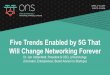 Five Trends Enabled by 5G That Will Change Networking Forever