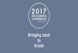 Bringing bash to Xcode - MacAdmins Conference