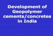 Development of Geopolymer cements/concretes in India