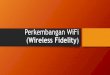 Perkembangan WiFi Wireless Fidelity
