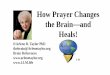 How Prayer Changes the Brain and Heals!
