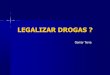 LEGALIZAR DROGAS